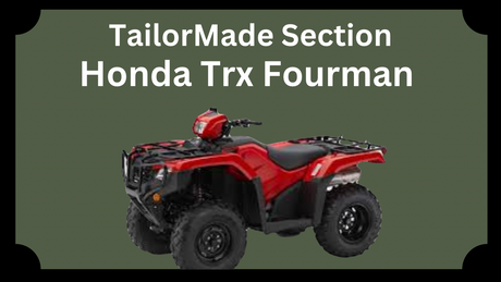 TailorMade Section Atv Honda Fourman/Trx 420/500/520